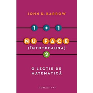 1+1 nu face (intotdeauna) 2. O lectie de matematica - John D. Barrow imagine