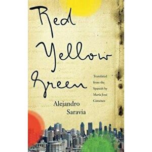 Red, Yellow, Green, Paperback - Alejandro Saravia imagine
