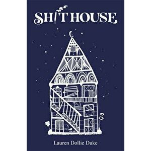 Sh!thouse: A Memoir, Paperback - Lauren Dollie Duke imagine
