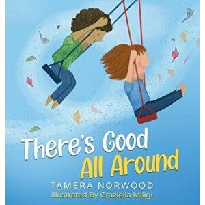 There's Good All Around, Hardcover - Tamera Norwood imagine