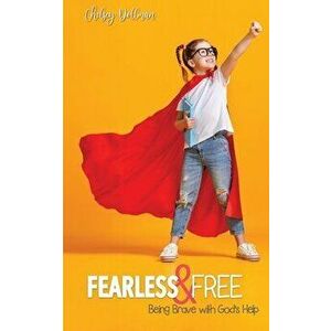 Fearless and Free: Being Brave with God's Help, Paperback - Chelsey Dollman imagine