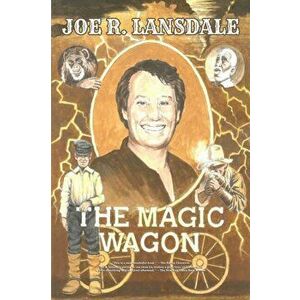 The Magic Wagon, Paperback - Joe R. Lansdale imagine