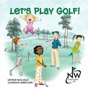 Let's Play Golf!, Paperback - Nicole Weller imagine
