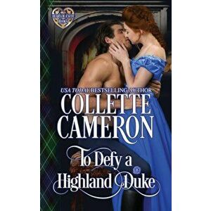 To Defy a Highland Duke: Scottish Highlander Historical Romance, Paperback - Collette Cameron imagine