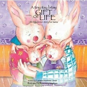 A tiny itsy bitsy gift of life, an egg donor story for twins, Paperback - Carmen Martinez Jover imagine