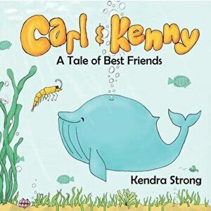Carl & Kenny: A Tale of Best Friends, Paperback - Kendra Strong imagine