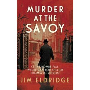 Murder at the Savoy. The high society wartime whodunnit, Hardback - Jim (Author) Eldridge imagine