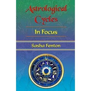 Astrological Cycles in Focus, Paperback - Sasha Fenton imagine