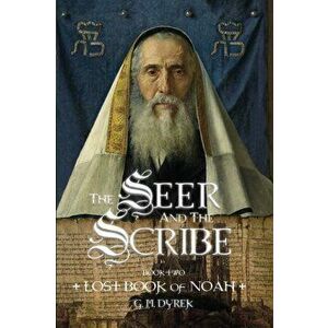 The Seer and the Scribe: The Lost Book of Noah, Paperback - G. M. Dyrek imagine