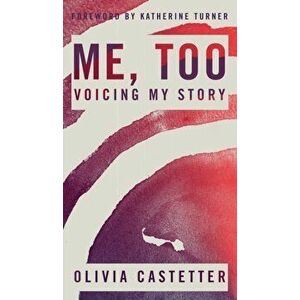 Me, Too: Voicing My Story, Hardcover - Olivia Castetter imagine
