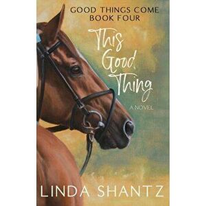 This Good Thing, Paperback - Linda Shantz imagine