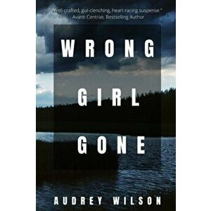 Wrong Girl Gone, Paperback - Audrey Wilson imagine