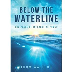 Below the Waterline, Paperback - Thom Walters imagine