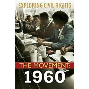 Exploring Civil Rights: The Movement: 1960 (Library Edition), Hardback - Selene Castrovilla imagine