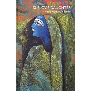 Suslov's Daughter, Paperback - Habib Abdulrab Sarori imagine