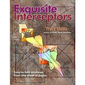 Exquisite Interceptors: Easy-to-fold airplanes from one sheet of paper, Paperback - Thay Yang imagine