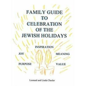 Family Guide to Celebration of the Jewish Holidays, Paperback - Linda Chesler imagine
