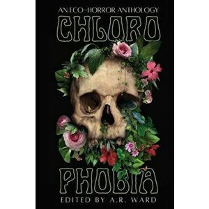 Chlorophobia: An Eco-Horror Anthology, Paperback - *** imagine