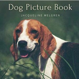 Dog Picture Book: For Elderly with Dementia. Alzheimer's activities for Women and Men., Paperback - Jacqueline Melgren imagine