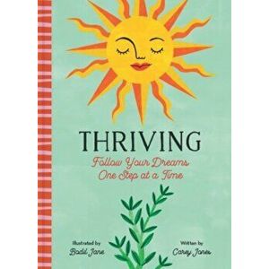 Thriving: Follow Your Dreams One Step at a Time, Hardcover - Carey Jones imagine