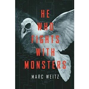 He Who Fights with Monsters, Paperback - Marc Weitz imagine