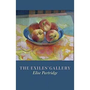 The Exiles' Gallery, Paperback - Elise Partridge imagine