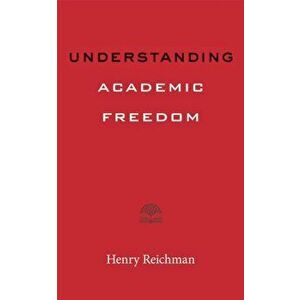 Understanding Academic Freedom, Paperback - Henry Reichman imagine