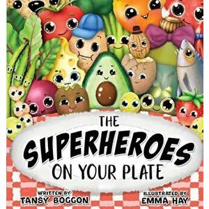 The Superheroes on Your Plate, Paperback - Tansy Boggon imagine