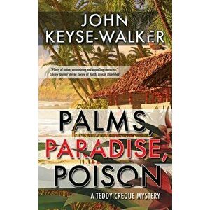 Palms, Paradise, Poison. Main, Hardback - John Keyse-Walker imagine