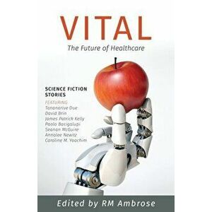 Vital: The Future of Healthcare, Paperback - Rm Ambrose imagine