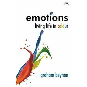 Emotions: Living Life In Colour, Paperback - Graham Beynon imagine