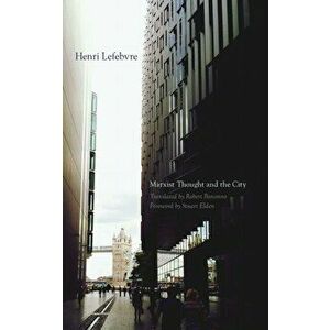 Marxist Thought and the City, Paperback - Henri Lefebvre imagine