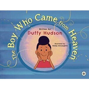 The Boy Who Came from Heaven, Paperback - Duffy Hudson imagine