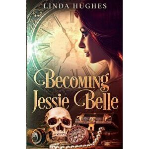 Becoming Jessie Belle, Paperback - Linda Hughes imagine