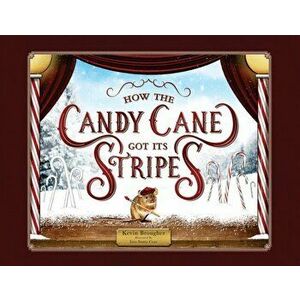 How the Candy Cane Got Its Stripes: A Christmas Tale, Paperback - Kevin Brougher imagine