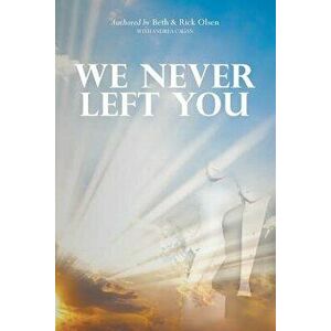 We Never Left You, Paperback - Beth Olsen imagine