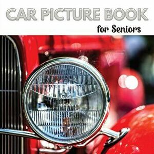 Car Picture Book for Seniors: Activity Book for Men with Dementia or Alzheimer's. Iconic cars from the 1950s, 1960s, and 1970s. - Jacqueline Melgren imagine