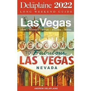 Las Vegas - The Delaplaine 2022 Long Weekend Guide, Paperback - Andrew Delaplaine imagine