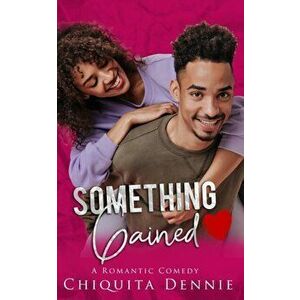 Something Gained, Paperback - Chiquita Dennie imagine