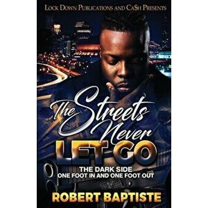 The Streets Never Let Go, Paperback - Robert Baptiste imagine