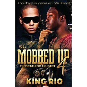 Mobbed Up 4, Paperback - King Rio imagine