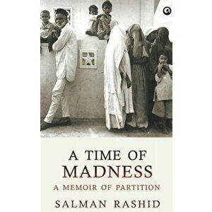 A Time Of Madness: A Memoir Of Partition, Paperback - Salman Rashid imagine