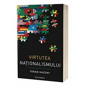 Virtutea nationalismului - Carte - Yoram Hazony imagine
