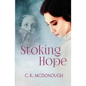 Stoking Hope, Paperback - C. K. McDonough imagine