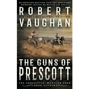 The Guns of Prescott: A Classic Western, Paperback - Robert Vaughan imagine