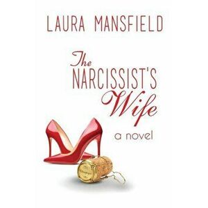 The Narcissist's Wife, Paperback - Laura Mansfield imagine