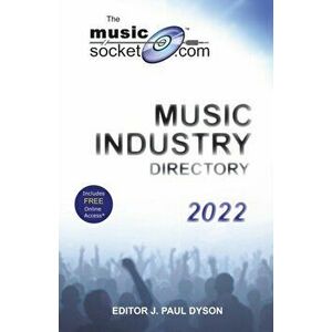 The MusicSocket.com Music Industry Directory 2022, Paperback - J. Paul Dyson imagine