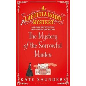 The Mystery of the Sorrowful Maiden, Hardback - Kate Saunders imagine