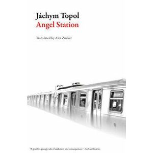 Angel Station, Paperback - Jachym Topol imagine
