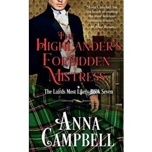 The Highlander's Forbidden Mistress: The Lairds Most Likely Book 7, Paperback - Anna Campbell imagine